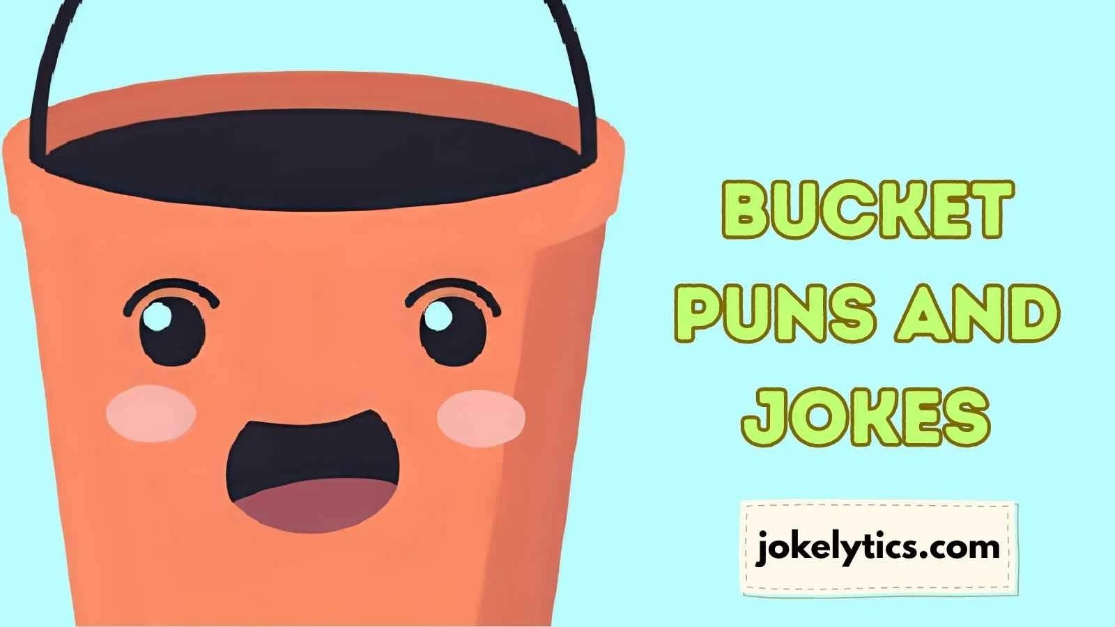 Bucket Puns and Jokes