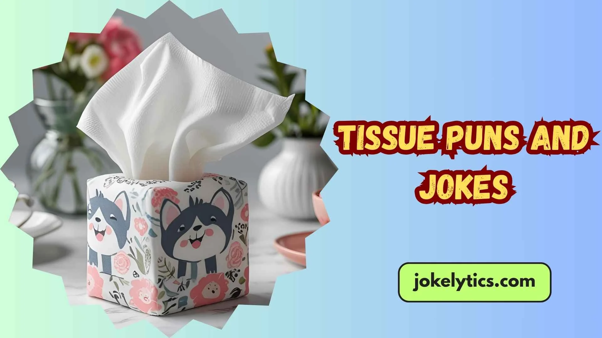 Tissue Puns and Jokes