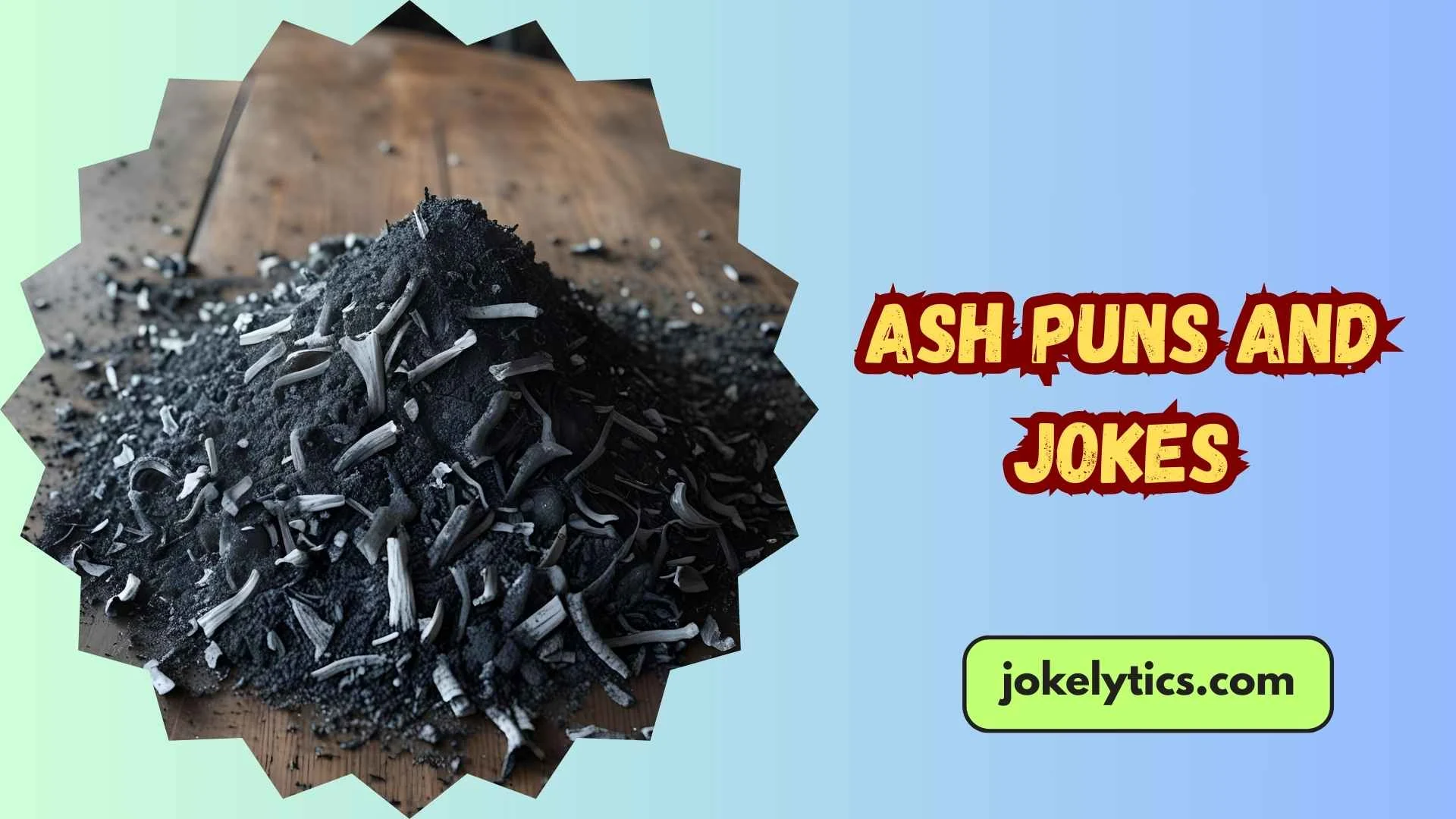 Ash Puns and Jokes