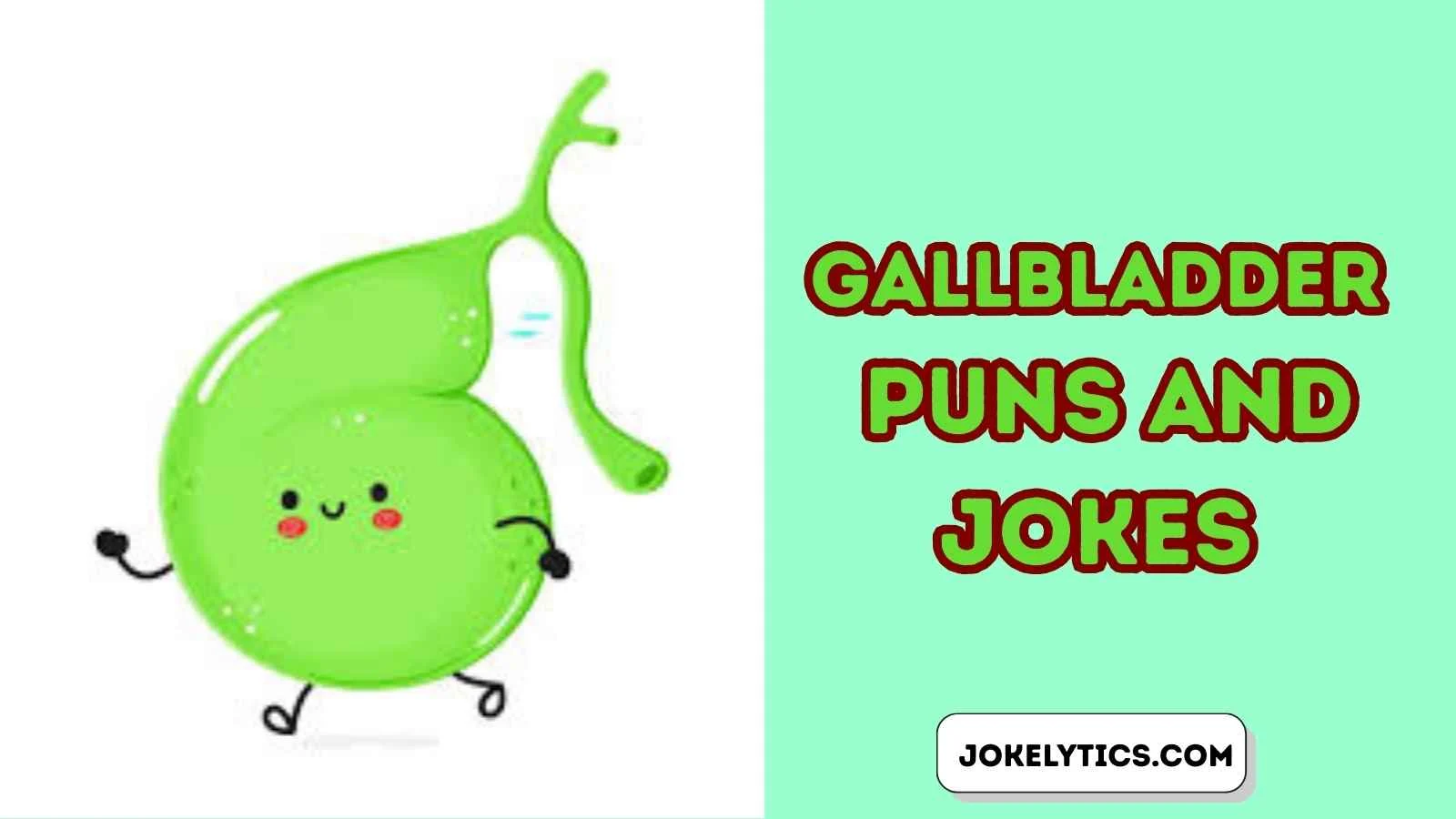Gallbladder Puns and Jokes