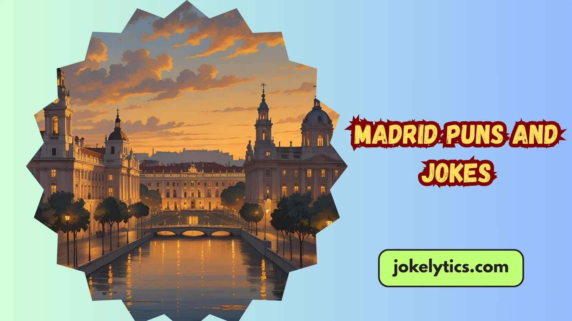 159+ Hilarious Madrid Puns and Jokes for Every Spain Lover(2025)
