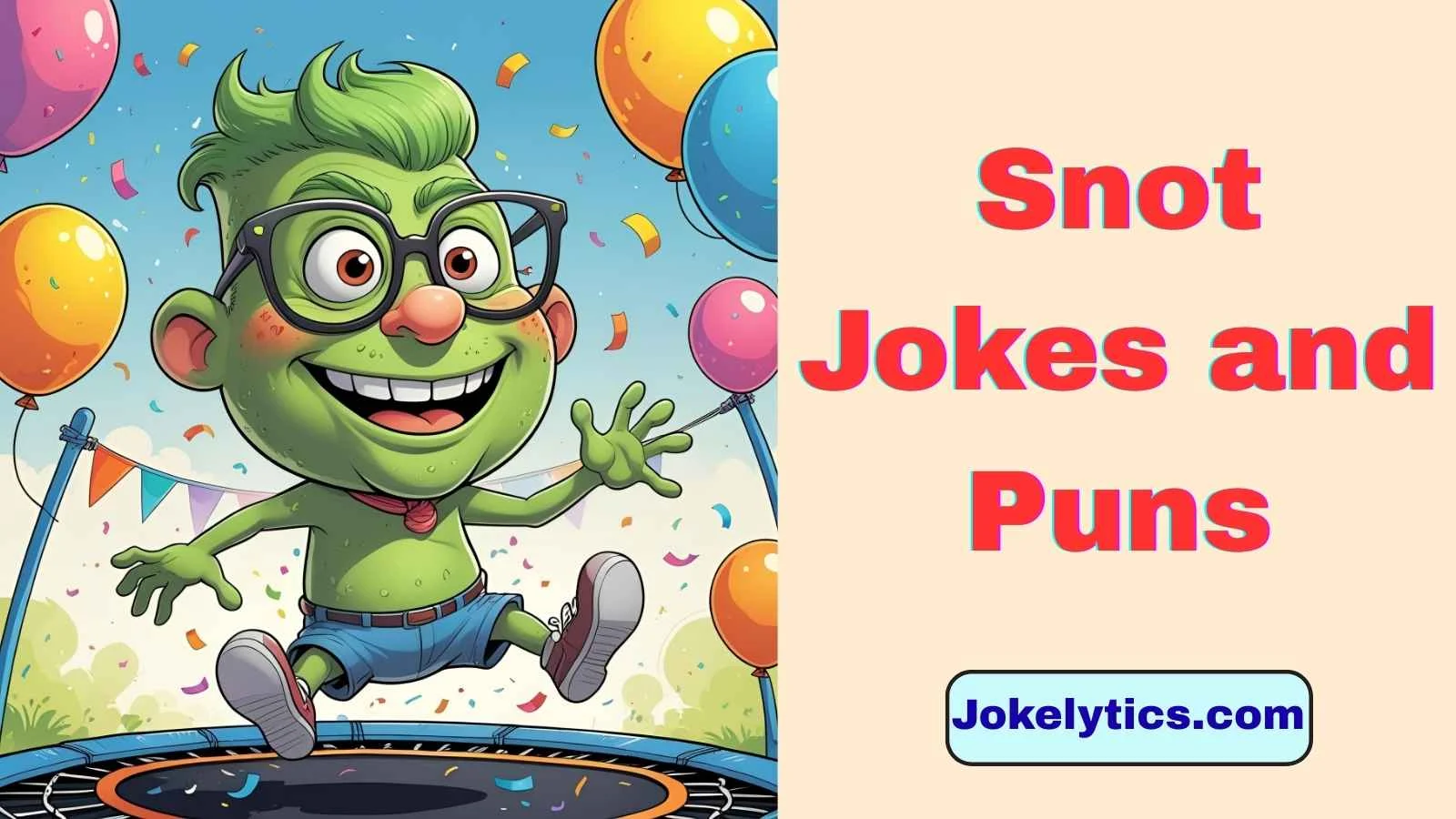 Snot Jokes and Puns