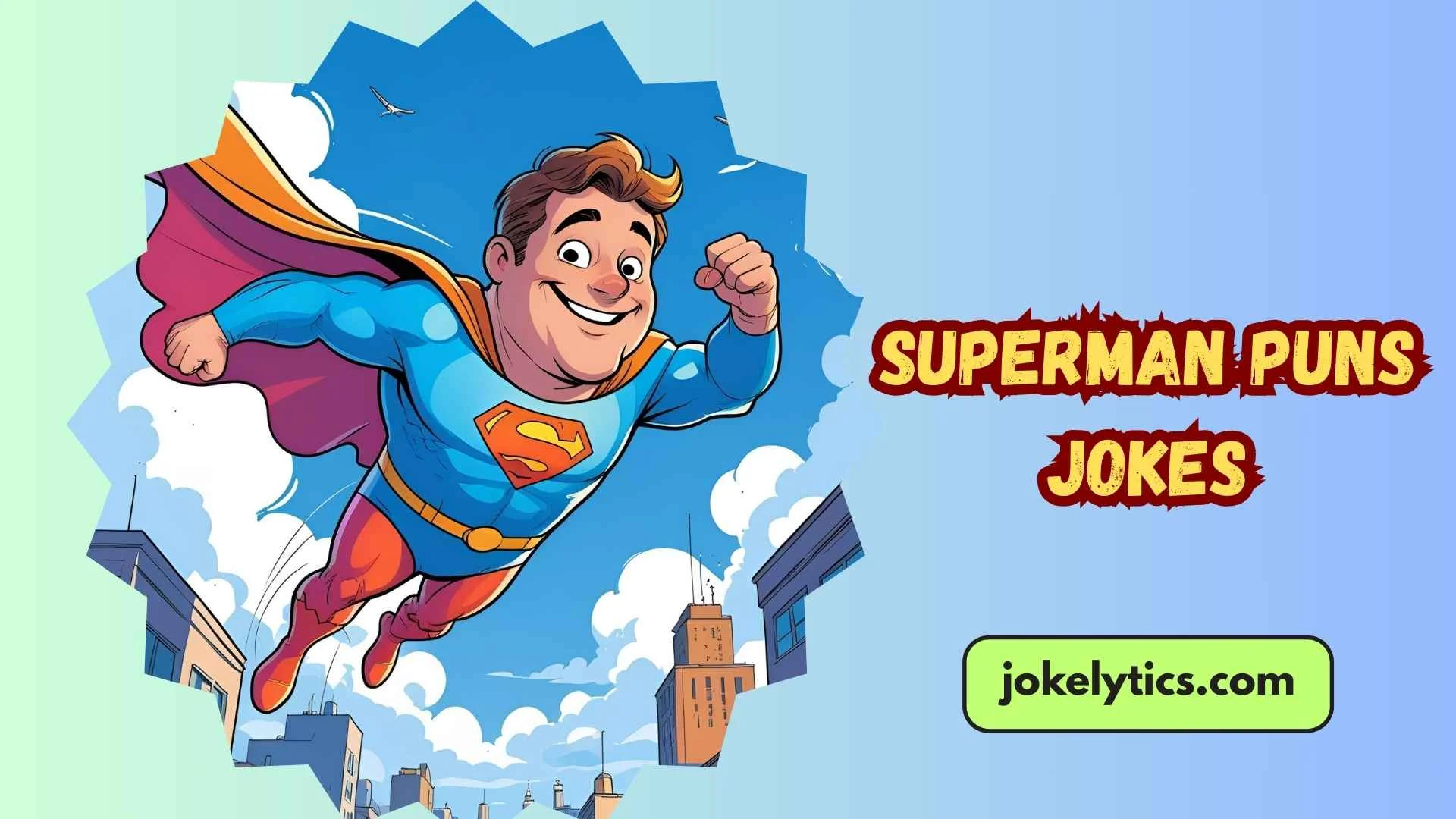 199+ Superman Puns Jokes That Will Fly Right Into Your Funny Bone(2025)