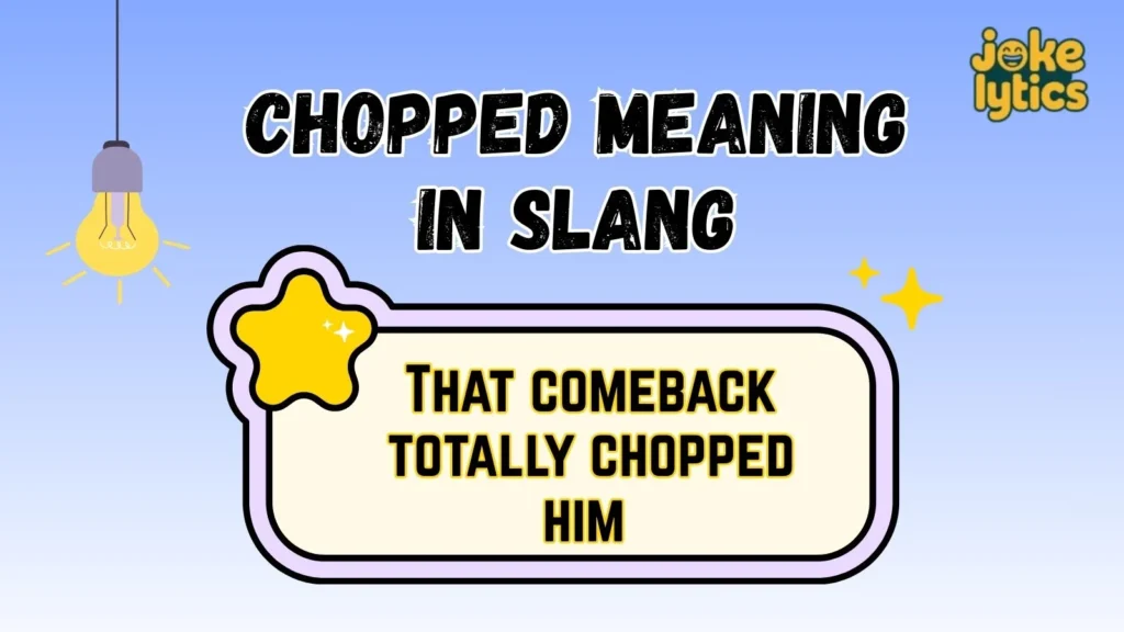 Examples of Chopped in Real Chat Situations